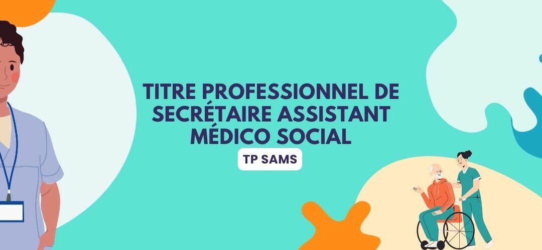 Le titulaire du Titre Professionnel de Secrétaire Assistant Médico-Social (SAMS)